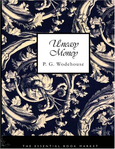 P. G. Wodehouse: Uneasy Money (Large Print Edition) (Paperback, 2006, BiblioBazaar)