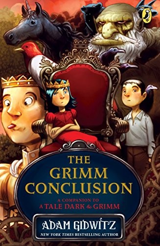 Adam Gidwitz: The Grimm Conclusion (A Tale Dark & Grimm, #3) (2014, Puffin Books)