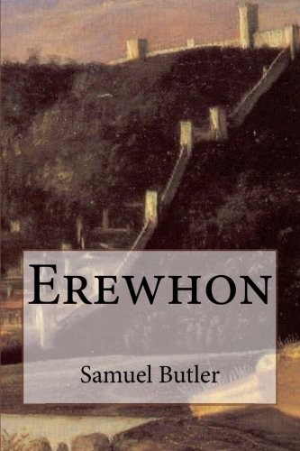 Samuel Butler: Erewhon (Paperback, 2016, CreateSpace Independent Publishing Platform)