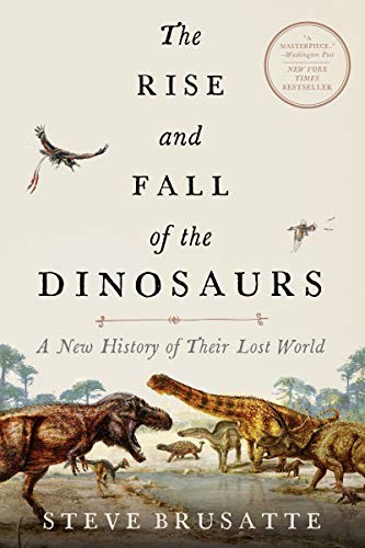The Rise and Fall of the Dinosaurs (Paperback, 2019, William Morrow Paperbacks)