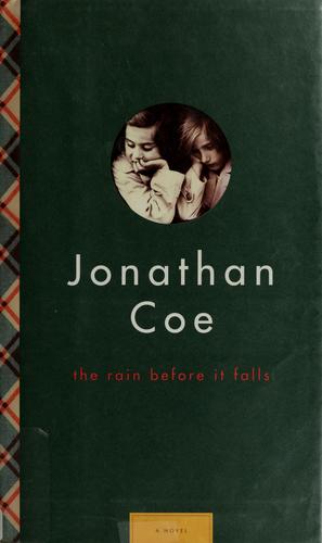 Jonathan Coe: The rain before it falls (2008, Alfred A. Knopf)