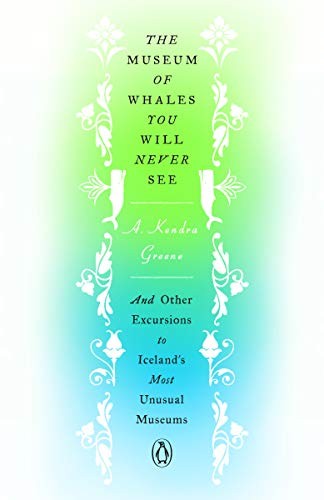 A. Kendra Greene: The Museum of Whales You Will Never See (Hardcover, 2020, Penguin Books)