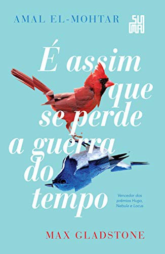 Amal El-Mohtar: É assim que se perde a guerra do tempo (Hardcover, Editora)