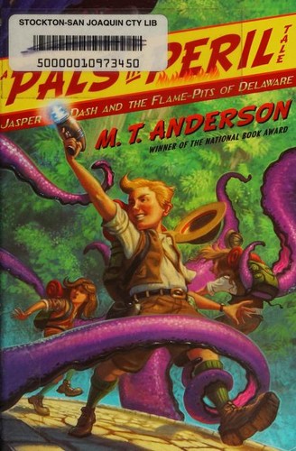 M. T. Anderson: Jasper Dash And The Flamepits Of Delaware (2010, Beach Lane Books)