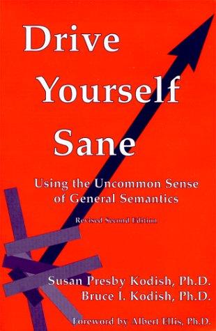 Susan Presby Kodish, Bruce I. Kodish: Drive yourself sane (Paperback, 2001, Extensional Pub.)