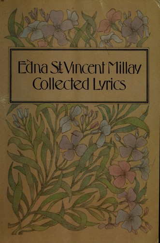 Edna St. Vincent Millay: Collected lyrics of Edna St. Vincent Millay. (Harper & Row)