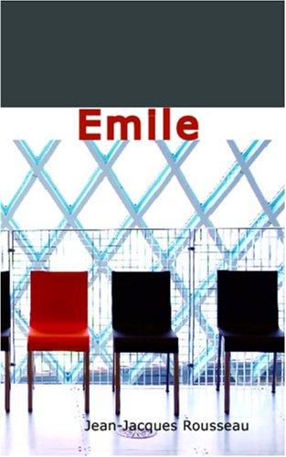 Jean-Jacques Rousseau: Emile (Paperback, 2006, BiblioBazaar)