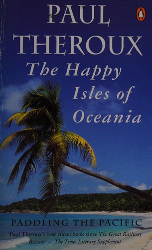 Paul Theroux: The happy isles of Oceania (1992, Penguin)