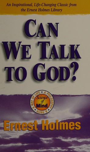 Ernest Shurtleff Holmes: Can we talk to God? (Paperback, 1999, Health Communications, HCI)