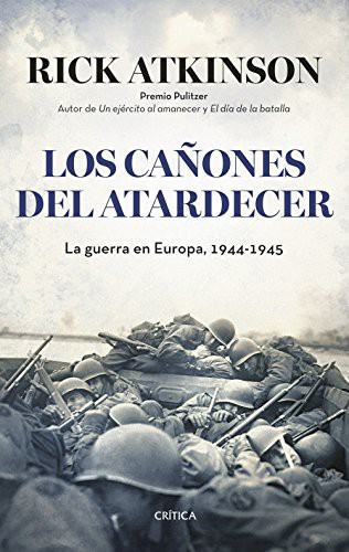 Teófilo de Lozoya, Silvia Furió, Rick Atkinson, Joan Rabasseda: Los cañones del atardecer (Paperback, 2016, Editorial Crítica)