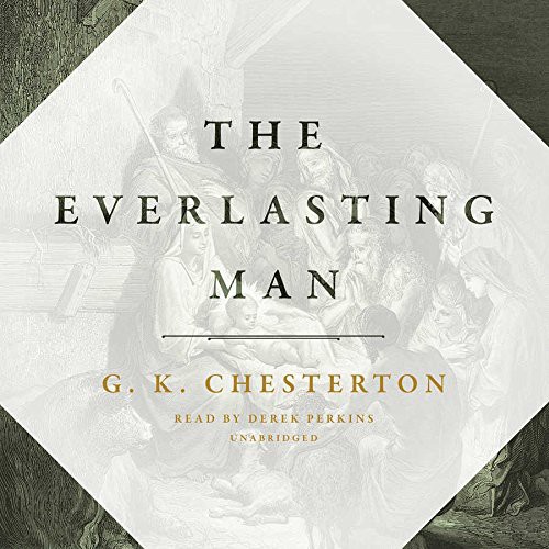 G. K. Chesterton: The Everlasting Man (AudiobookFormat, 2015, Blackstone Audio, Inc., Blackstone Audiobooks)