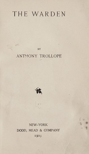 Anthony Trollope: The warden (1903, Dodd, Mead & company)