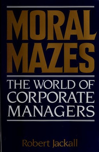 Moral mazes (1989, Oxford University Press, USA)