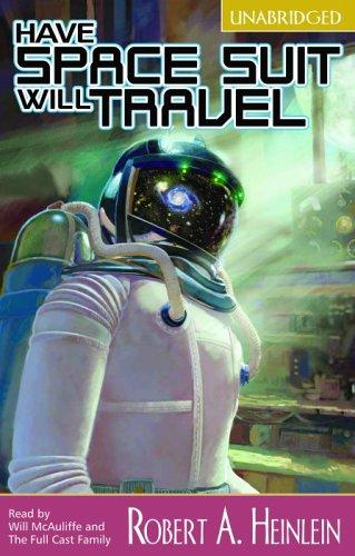 Have Space Suit, Will Travel (AudiobookFormat, 2003, Full Cast Audio)