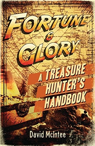 David McIntee: Fortune and Glory: A Treasure Hunter's Handbook (Open Book) (Paperback, 2016, Osprey Publishing)