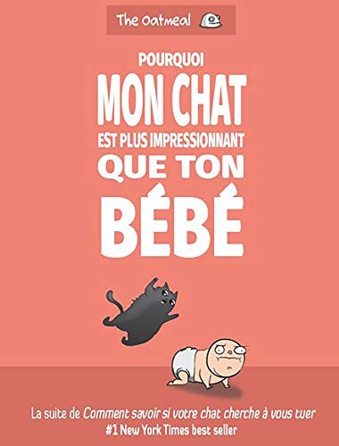 The Oatmeal: Pourquoi je préfère mon chat à ton bébé (Paperback, French language, 2019, ROBINSON FR)