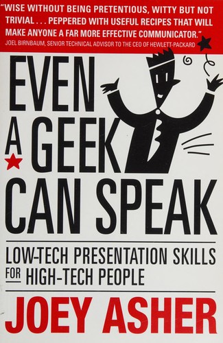 Joey Asher: Even a geek can speak (2001, Persuasive Speaker Press)