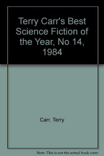 Terry Carr's Best Science Fiction of the Year, No 14, 1984 (Paperback, 1985, Tor Books)