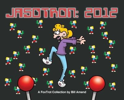 Bill Amend: Jasotron 2012 A Foxtrot Collection (2012, Andrews McMeel Publishing)