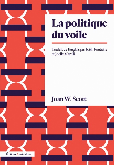 Joëlle Marelli (traduction), Idith Fontaine (traduction), Joan W. Scott: La Politique du Voile (Paperback, Français language, Amsterdam)