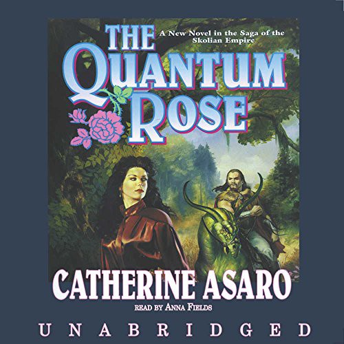 Catherine Asaro, Anna Fields: The Quantum Rose (AudiobookFormat, 2013, Blackstone Audiobooks)