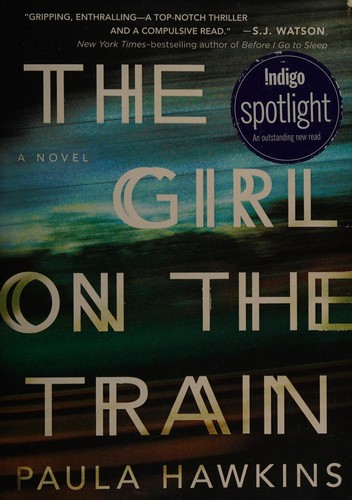 Paula Hawkins: The girl on the train (2014, Doubleday Canada, a division of Random House of Canada Limited, a Penguin Random House Company)