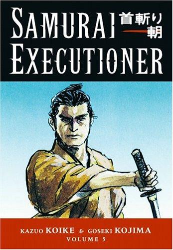 Kazuo Koike, Goseki Kojima: Samurai Executioner Volume 5 (Samurai Executioner) (Paperback, 2005, Dark Horse)