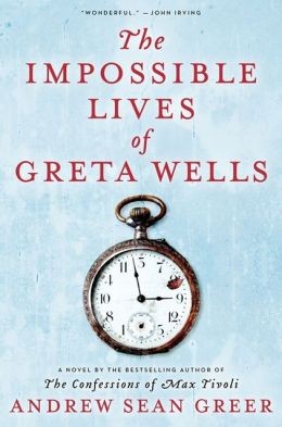 Andrew Sean Greer: The Impossible Lives of Greta Wells (2013, HarperCollins, Ecco)