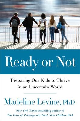Ready or Not: Preparing Our Kids to Thrive in an Uncertain and Rapidly Changing World (2020, Harper)