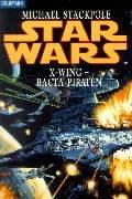 Michael A. Stackpole: Star Wars. X- Wing. Bacta- Piraten. (Paperback, German language, 1998, Goldmann)