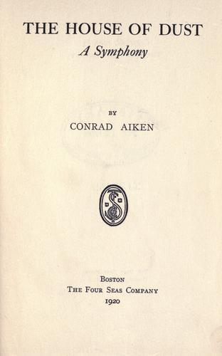 Conrad Aiken: The house of dust. (1920, The Four Seas Co.)