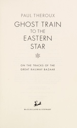 Ghost Train to the Eastern Star (2007, McClelland & Stewart)
