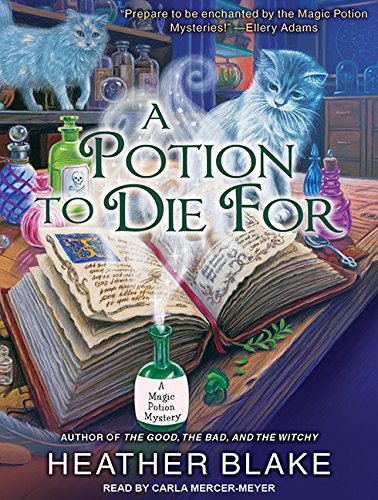 Carla Mercer-Meyer, Heather Blake: A Potion to Die For (AudiobookFormat, 2015, Tantor Audio)