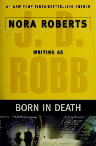 Nora Roberts, J. D. Robb: Born in Death (2006, G. P. Putnam's Sons)