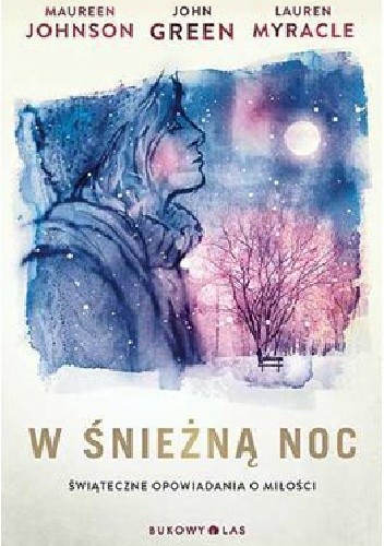 John Green, Lauren Myracle, Maureen Johnson, Mariana Kohnert: W śnieżną noc (2014, Wydawnictwo Bukowy Las)