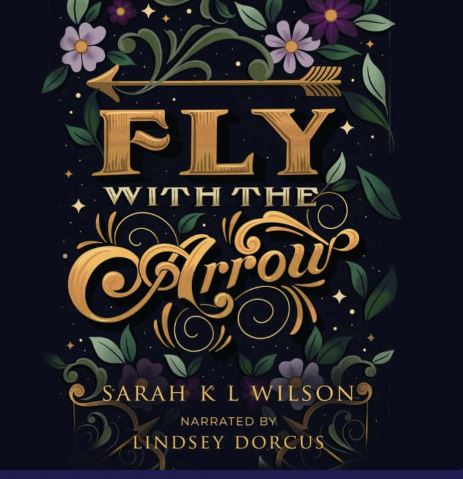 Sarah K. L. Wilson, Lindsey Dorcus: Fly with the Arrow (AudiobookFormat, 2021, Sparkflight Books)