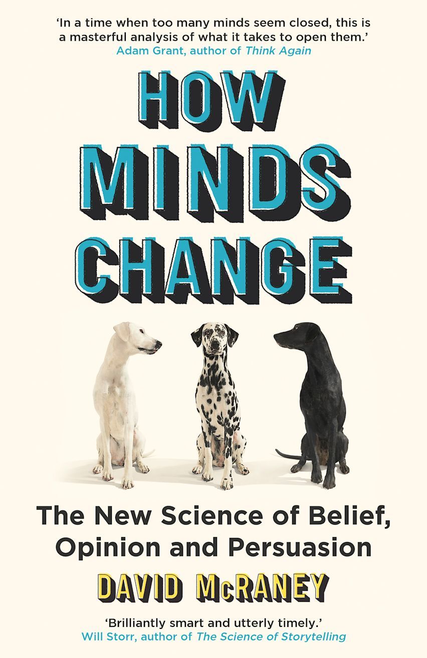 David McRaney: How Minds Change (2023, Oneworld Publications)