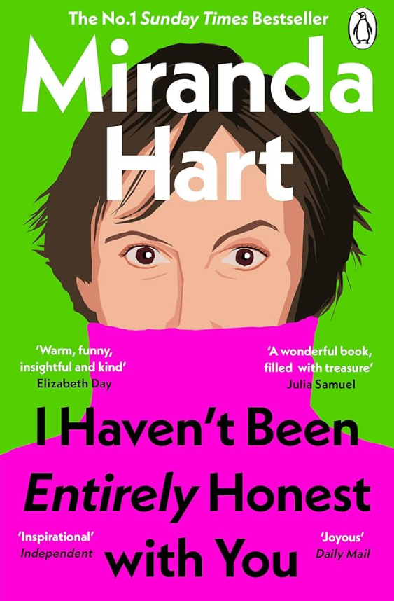 Miranda Hart: I Haven't Been Entirely Honest with You (2024, Penguin Books, Limited)
