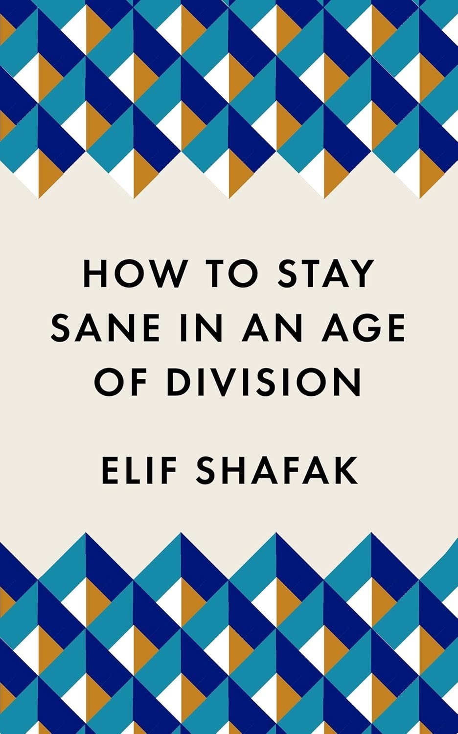 Elif Shafak: How to Stay Sane in an Age of Division (2020, Welcome Books)