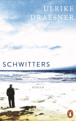 Ulrike Draesner: Schwitters (German language, 2020, Penguin Verlag)