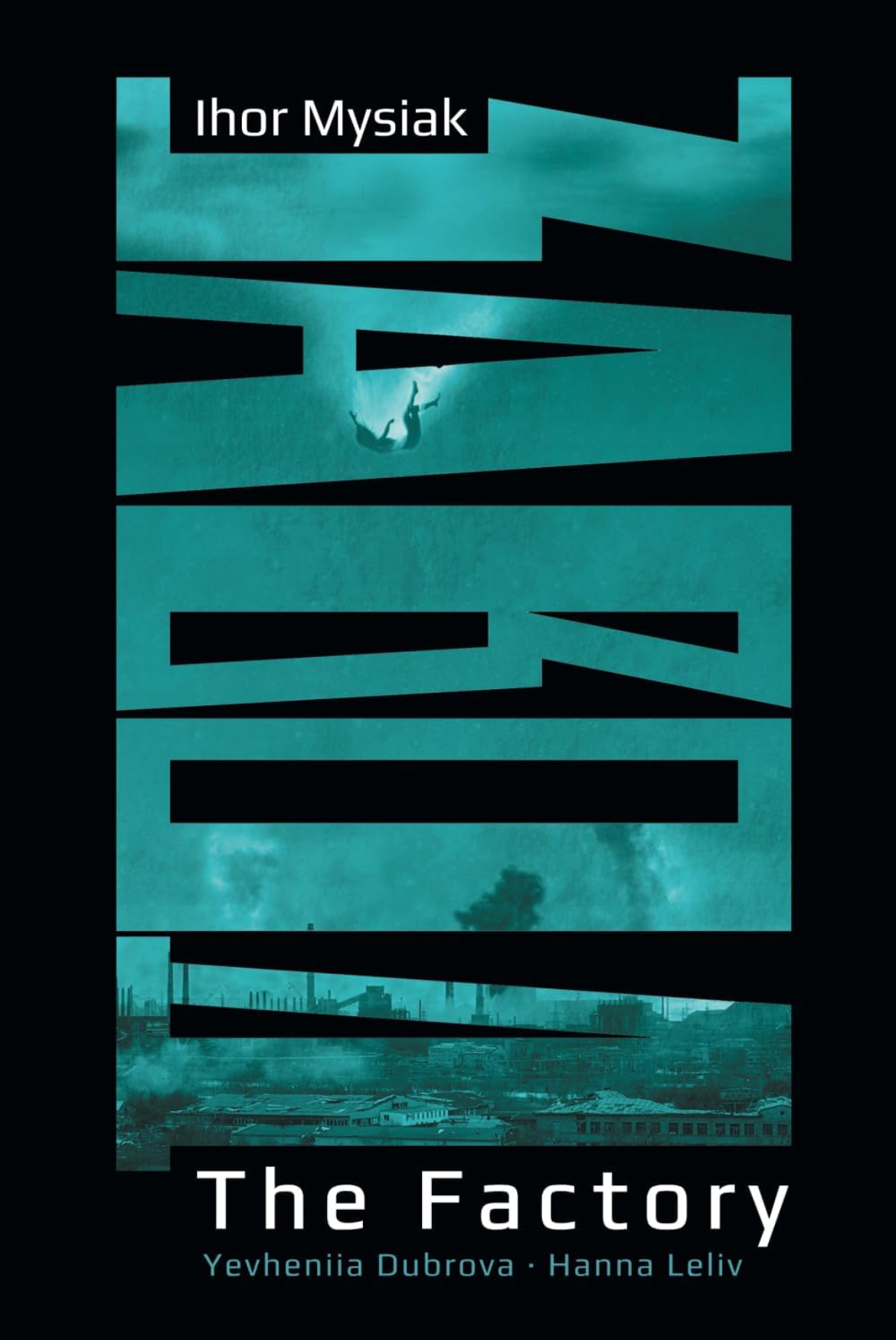 Ihor Mysiak: The Factory (Paperback, 2024, Atthis Arts, LLC)