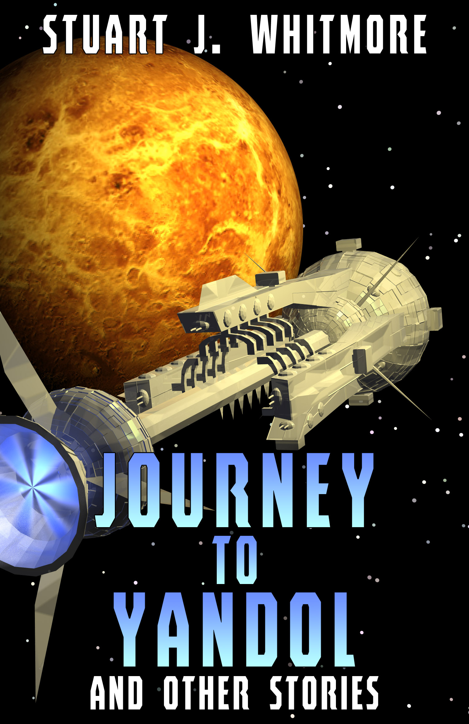 Stuart J. Whitmore: Journey to Yandol, and other stories (EBook)