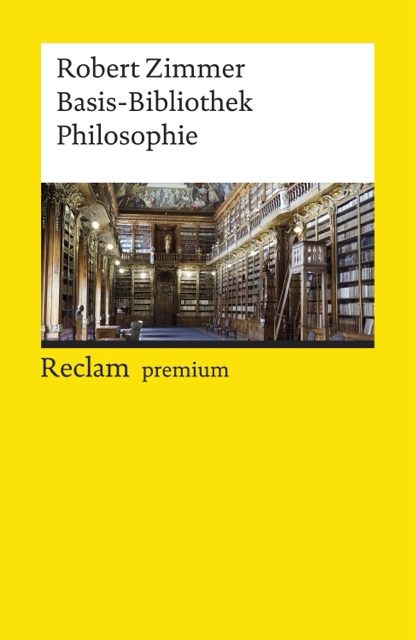 Robert Zimmer: Basis-Bibliothek Philosophie (Paperback, german language, 2023, Reclam)