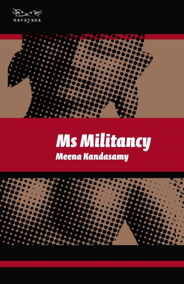 Meena Kandasamy: Ms Militancy (2009, Navayana)
