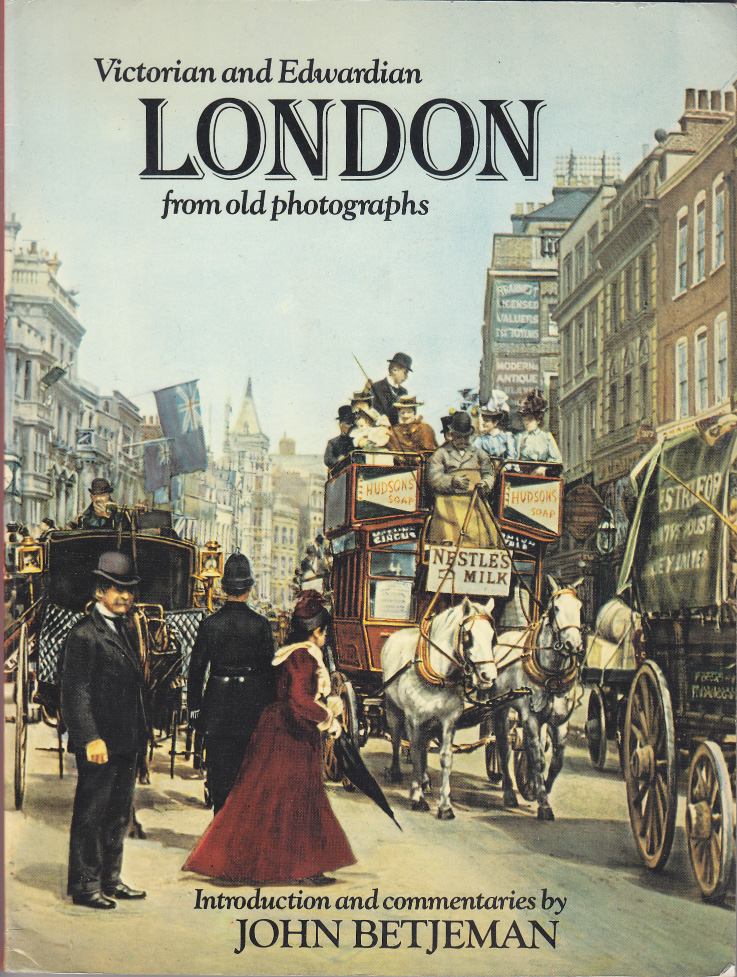 John Betjeman: Victorian and Edwardian London from old photographs (Paperback, 1979, Batsford)