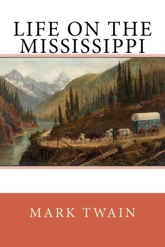 Mark Twain: Life On The Mississippi (Paperback, 2018, CreateSpace Independent Publishing Platform)