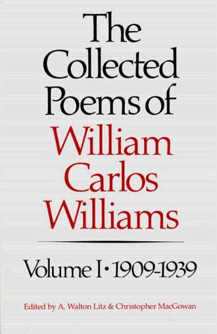 A. Walton Litz, William Carlos Williams, Christopher MacGowan: The Collected Poems of William Carlos Williams, Vol. 1 (Paperback, New Directions Publishing Corporation, New Directions)