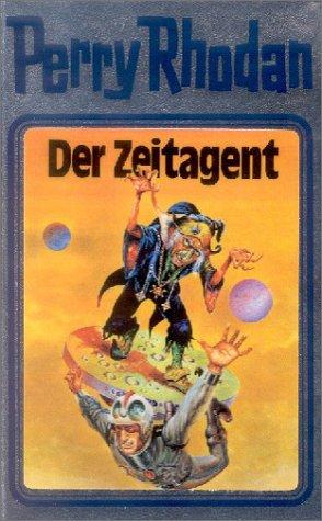 H. G. Ewers, K. H. Scheer, Clark Darlton, William Voltz: Der Zeitagent (Hardcover, German language, 1999, Verlagsunion Pabel Moewig KG Moewig, Neff Hestia)