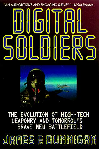 James F. Dunnigan: Digital Soldiers (Paperback, 1998, St. Martin's Griffin)