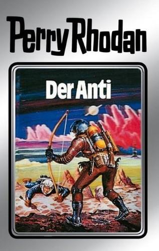 K. H. Scheer, Clark Darlton, William Voltz, Kurt Brand: Der Anti (Hardcover, German language, 1982, Verlagsunion Pabel Moewig KG Moewig, Neff Hestia)